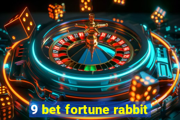 9 bet fortune rabbit